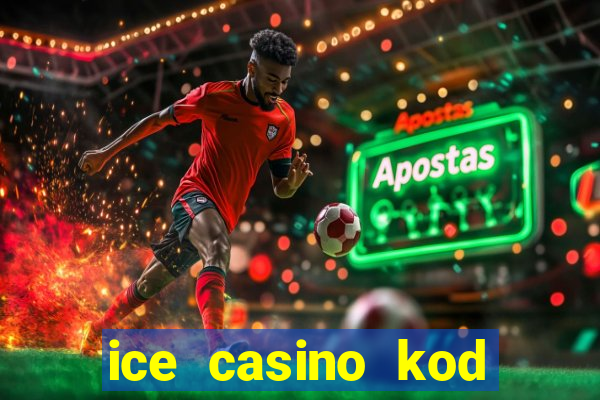 ice casino kod promocyjny 2024