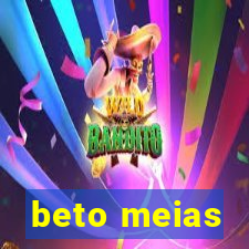 beto meias