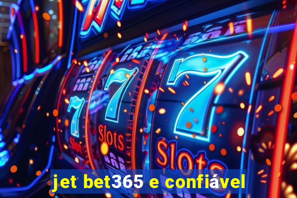 jet bet365 e confiável