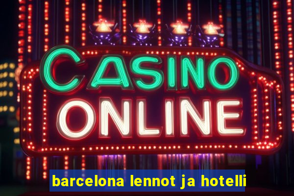 barcelona lennot ja hotelli