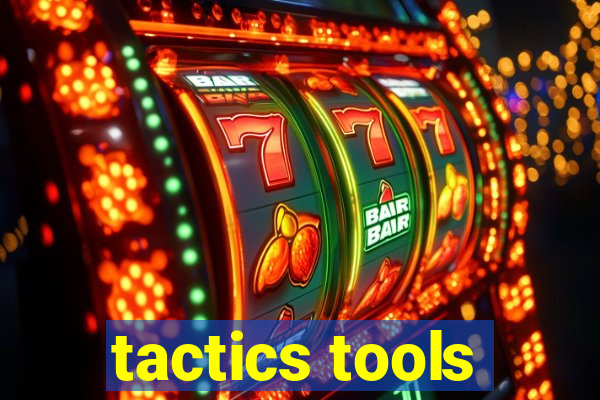 tactics tools