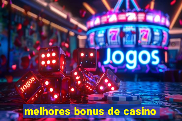 melhores bonus de casino