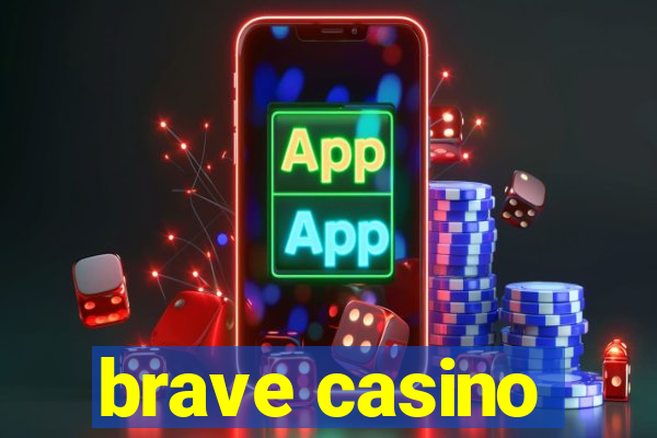 brave casino