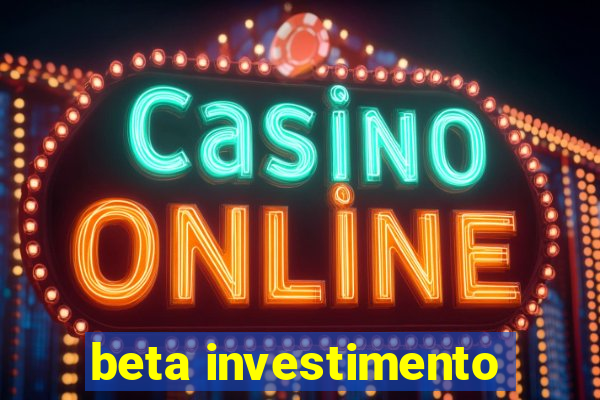 beta investimento