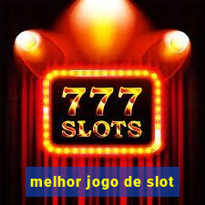 melhor jogo de slot