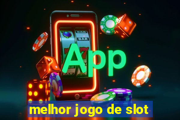 melhor jogo de slot