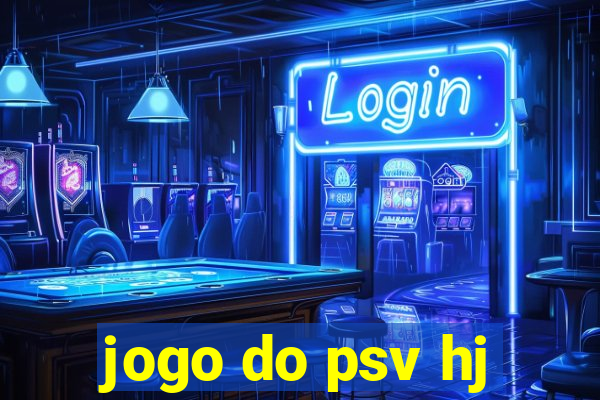 jogo do psv hj