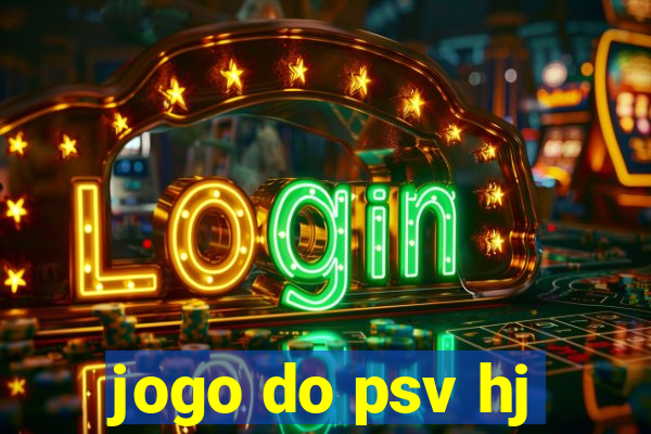 jogo do psv hj