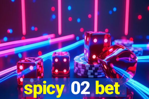 spicy 02 bet