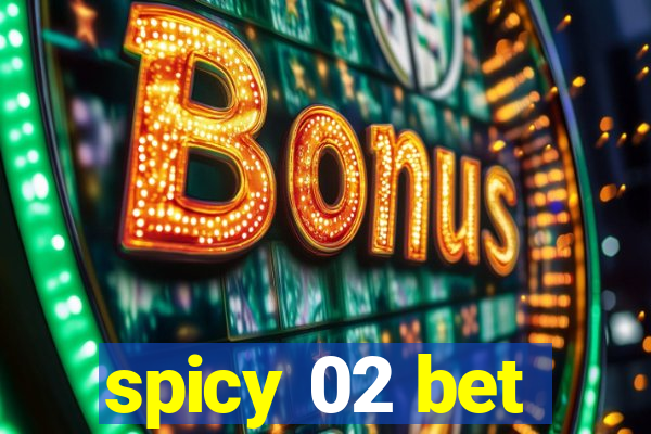 spicy 02 bet