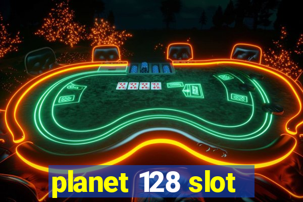 planet 128 slot