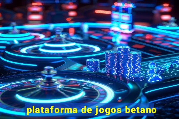 plataforma de jogos betano