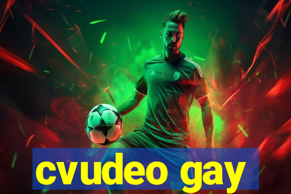 cvudeo gay