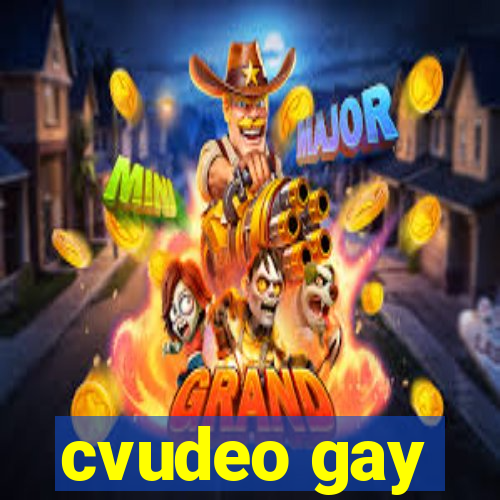 cvudeo gay