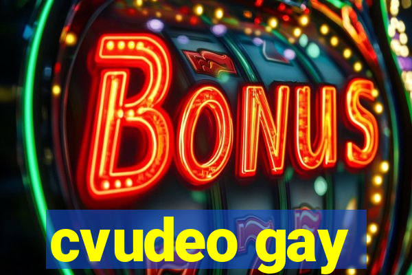 cvudeo gay