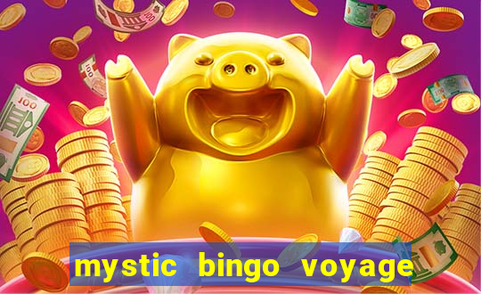 mystic bingo voyage é real