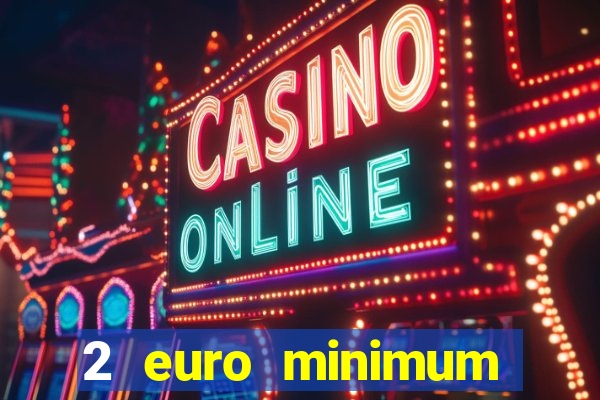 2 euro minimum deposit casinos ireland