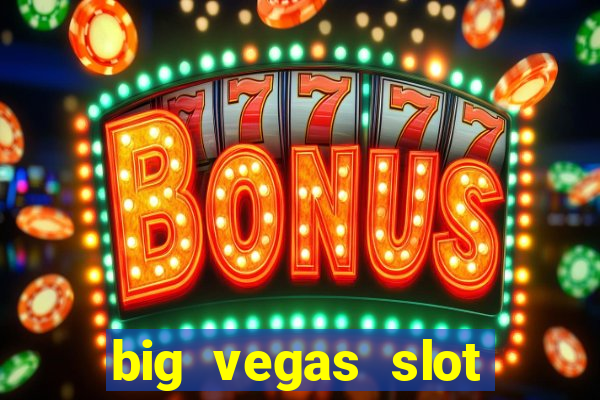 big vegas slot free play