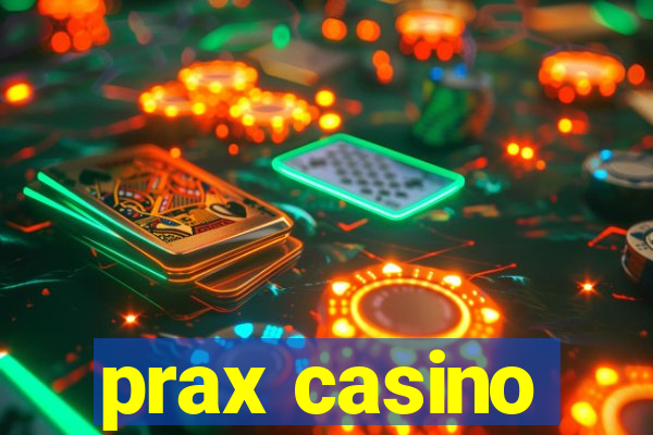 prax casino