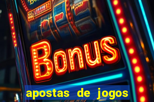 apostas de jogos de hoje