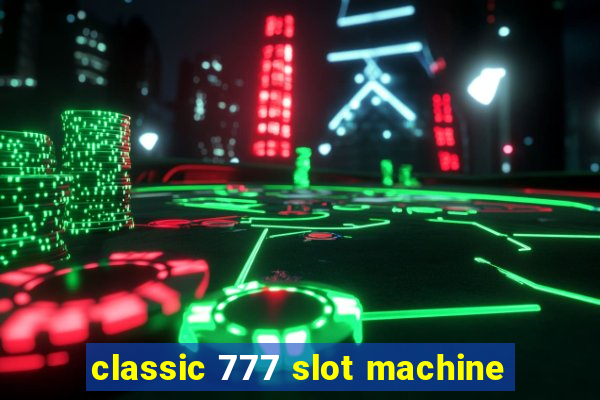 classic 777 slot machine