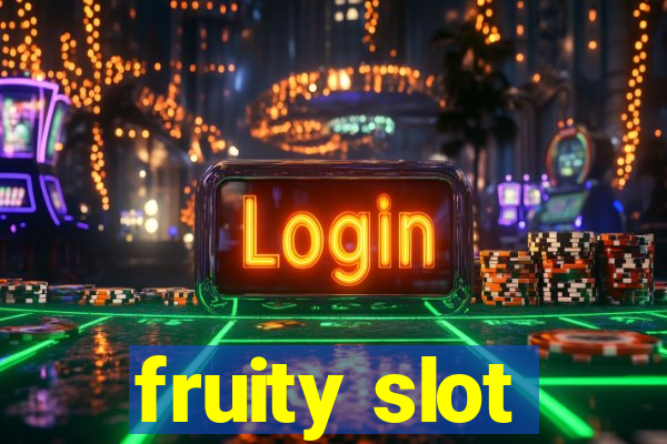 fruity slot