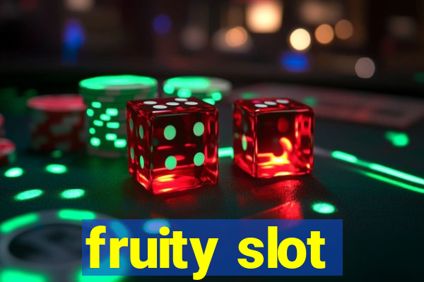 fruity slot