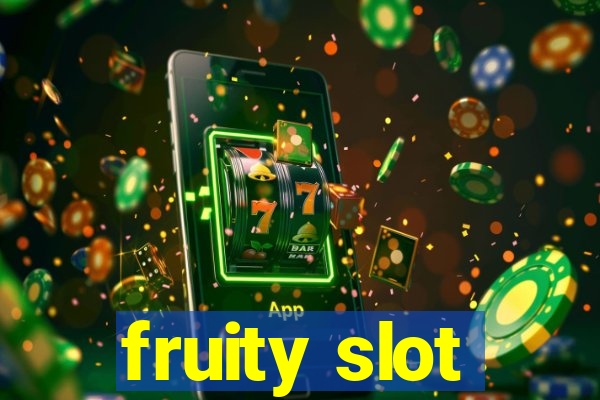 fruity slot