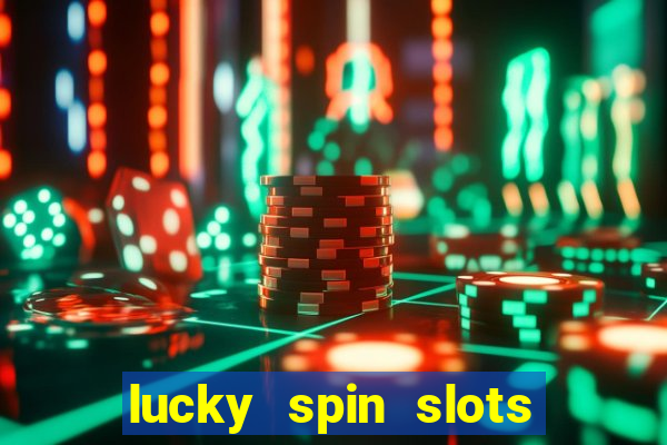 lucky spin slots win jackpot