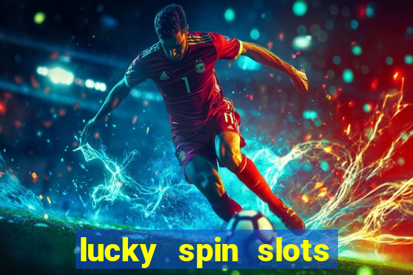 lucky spin slots win jackpot