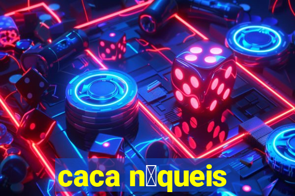 caca n铆queis