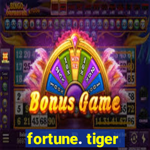 fortune. tiger