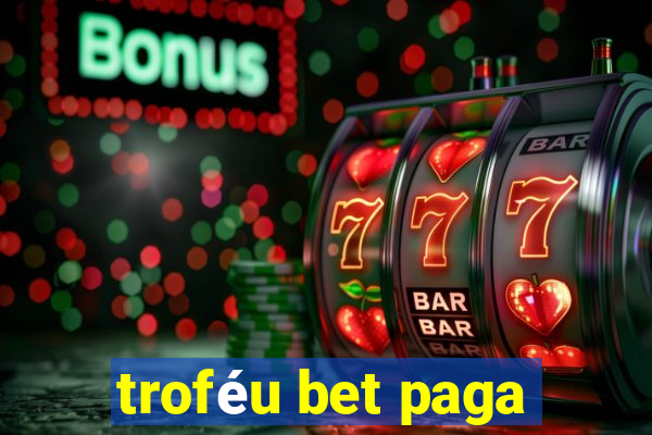 troféu bet paga