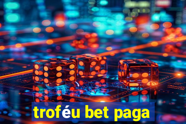 troféu bet paga