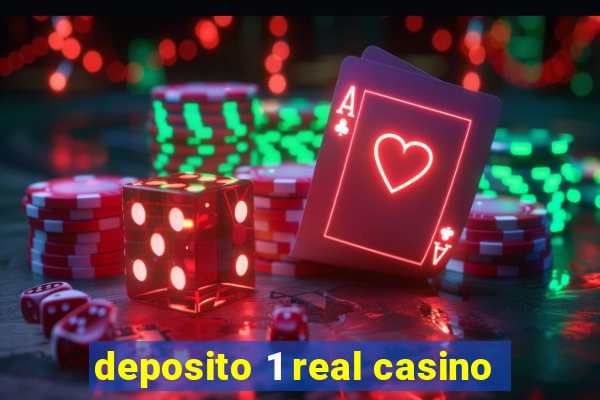 deposito 1 real casino