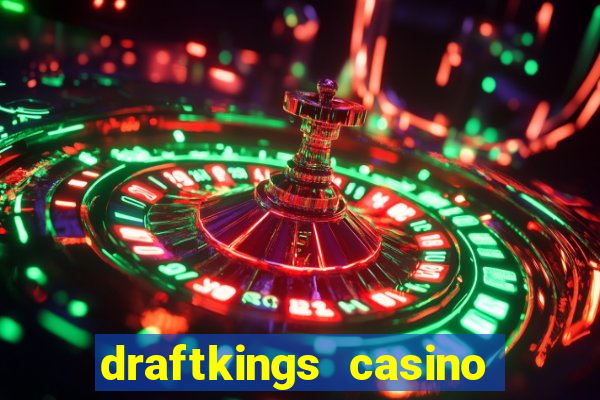 draftkings casino wv promo code