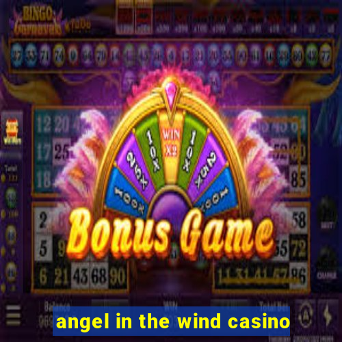 angel in the wind casino