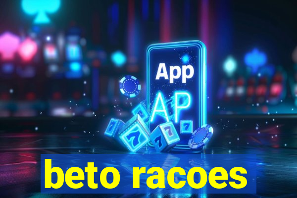 beto racoes