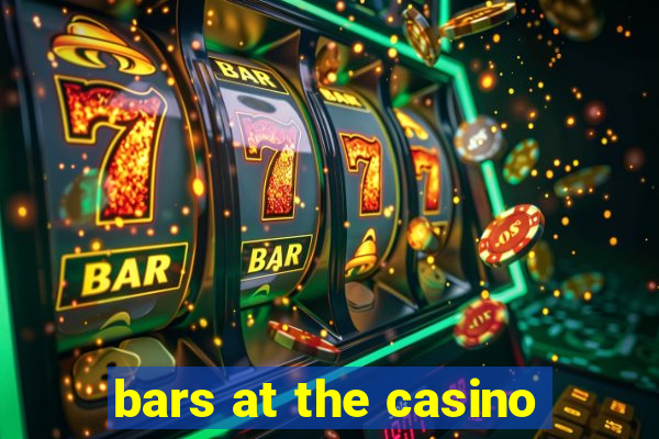 bars at the casino