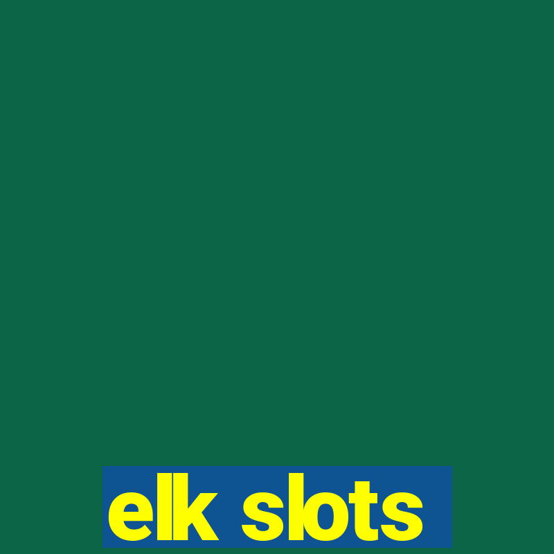 elk slots