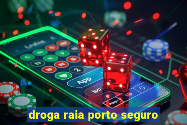 droga raia porto seguro