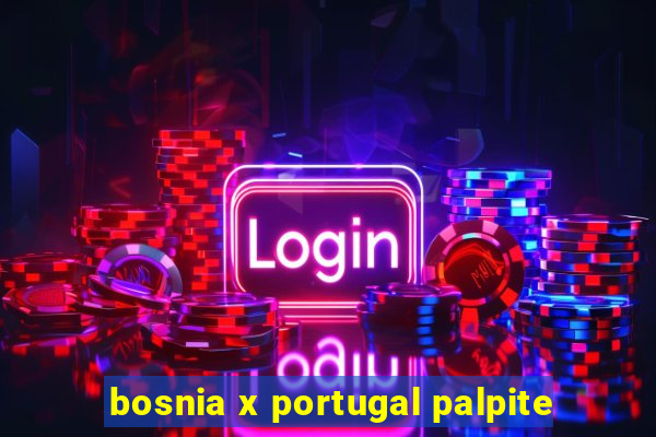 bosnia x portugal palpite