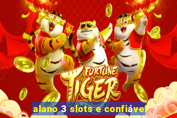 alano 3 slots e confiável