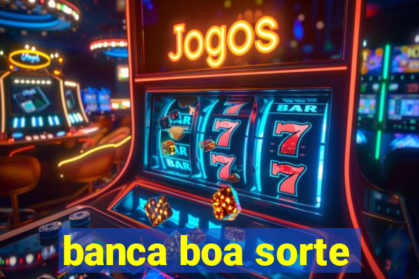 banca boa sorte