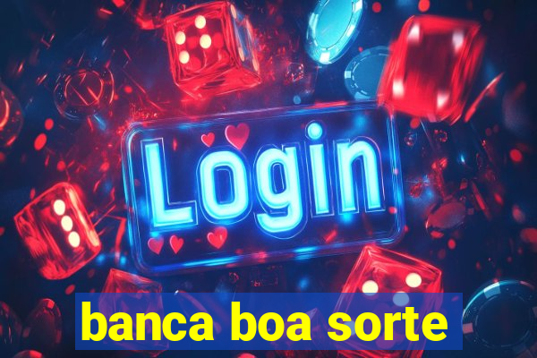 banca boa sorte