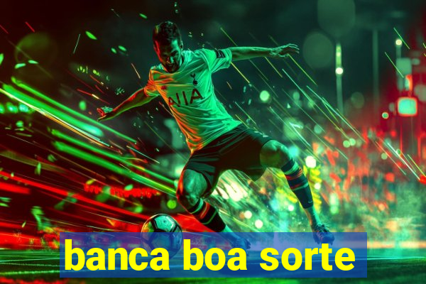 banca boa sorte