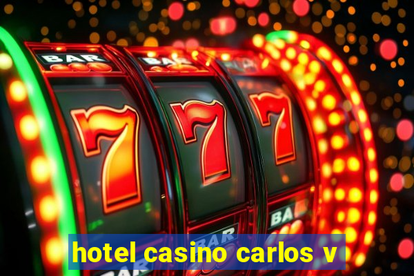 hotel casino carlos v