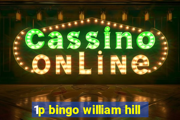 1p bingo william hill