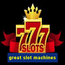 great slot machines