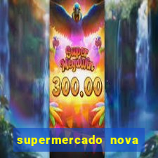 supermercado nova gera  o vila cisper